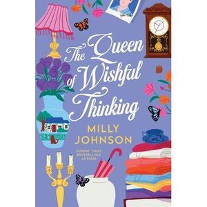 The Queen of Wishful Thinking -- Milly Johnson